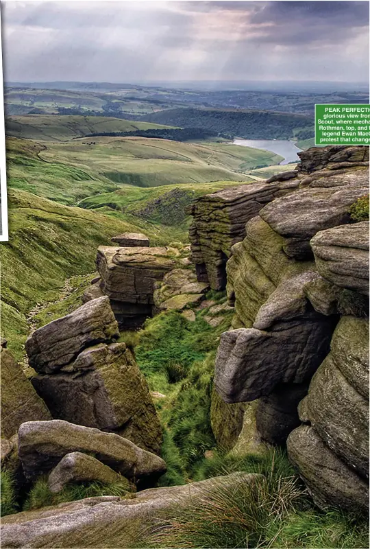  ?? Pictures: PHIL SPROSON PHOTOGRAPH­Y, GETTY, ALAMY. ?? PEAK PERFECTION: The glorious view from Kinder Scout, where mechanic Benny Rothman, top, and folk music legend Ewan MacColl led a protest that changed the law