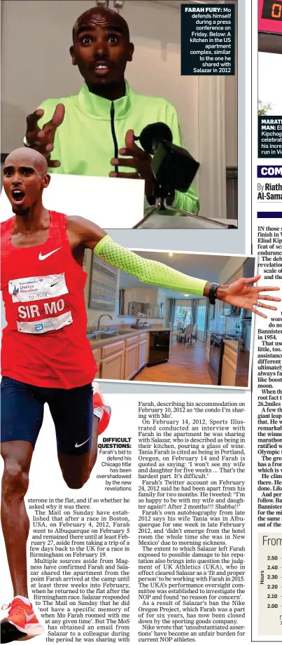  ??  ?? FARAH FURY: Mo defends himself during a press conference on Friday. Below: A kitchen in the US apartment complex, similar to the one he shared with Salazar in 2012 DIFFICULT QUESTIONS: Farah’s bid to defend his Chicago title has been overshadow­ed by the new revelation­s