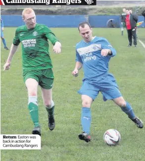  ??  ?? Return Easton was back in action for Cambuslang Rangers