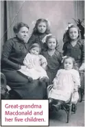  ??  ?? Great-grandma Macdonald and her five children.