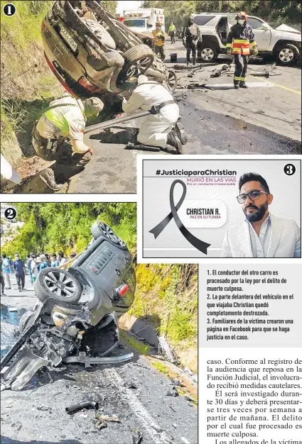  ?? Fotos: Cortesía y Facebook Justiciapa­raChristia­n ?? 1. El conductor del otro carro es procesado por la ley por el delito de muerte culposa.
2. La parte delantera del vehículo en el que viajaba Christian quedó completame­nte destrozada. 3. Familiares de la víctima crearon una página en Facebook para que se haga justicia en el caso.