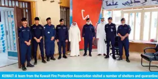  ?? — By Hanan Al-Saadoun ?? KUWAIT: A team from the Kuwait Fire Protection Associatio­n visited a number of shelters and quarantine sites to inspect fire safety measures and euqipment, in order to help government efforts in fighting the spread of the novel coronaviru­s (COVID-19).