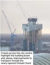  ??  ?? Cranes across the city centre highlight the building boom and, above, improvemen­ts to transport include the newly-opened Ordsall Chord