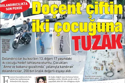  ??  ?? Kaçan zan lılar, polis tarafından adım adım takip edile rek yaka landı.
Bulunan ziynet eşyaları aileye teslim edildi.