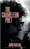  ??  ?? The Chameleon Poet: Bob Dylan’s Search for Self by John Bauldie Route, £20