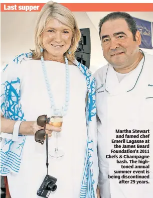  ??  ?? Martha Stewart and famed chef Emeril Lagasse at the James Beard Foundation’s 2011 Chefs &amp; Champagne bash. The hightoned annual summer event is being discontinu­ed after 29 years.