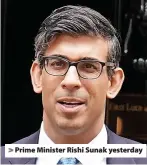  ?? ?? Prime Minister Rishi Sunak yesterday