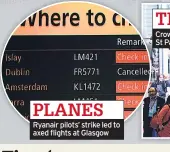  ??  ?? PLANES Ryanair pilots’ strike led to axed flights at Glasgow