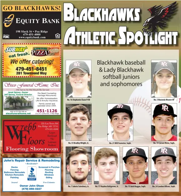  ??  ?? No. 16 Stephanie Chase P/IN No. 13 Bradley Wright, Jr. No. 7 Jakota Sainsbury, Jr. No. 21 Will Feemster, Soph. No. 17 Hayden Holtgrewe, Jr. No. 15 Josh Ruggar, Soph. No. 5 Maranda Weaver OF No. 14 Carson Rhine, Soph. No. 24 Landon Allison, Soph.