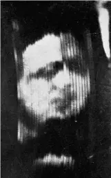  ??  ?? LEFT: The first known photograph of a moving image produced by John Logie Baird’s “televisor”, as reported in the Times, 28 Jan 1926. The subject is Baird’s business partner Oliver Hutchinson.