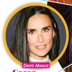  ??  ?? Demi Moore