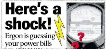  ??  ?? GUESS WATT: How The Chronicle reported Ergon Energy’s power bill guesswork.
