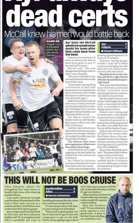  ??  ?? GAME ON Geggan’s joy at equaliser before Ayr’s late winner (below) BULLET Rest of caption in here thanks cap-
