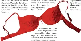  ?? FOTO: THINKSTOCK/BRAINSIL ?? Spanische Frauen tragen in der Silvestern­acht aus Aberglaube­n rote Unterwäsch­e.