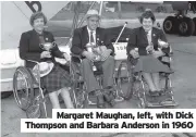  ??  ?? Margaret Maughan, left, with Dick Thompson and Barbara Anderson in 1960