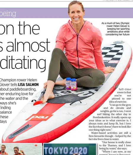  ?? ?? As a mum of two, Olympic rower Helen Glover is keeping her sporting ambitions alive while considerin­g her future