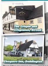  ??  ?? The Crispin and Crispianus, Strood Chequers Inn, Doddington The Coopers Arms, Rochester