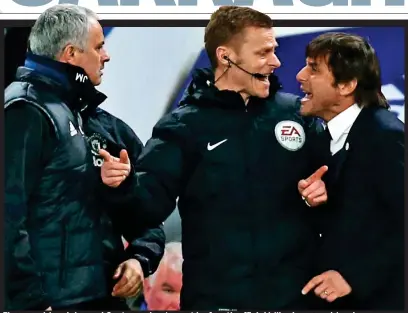  ?? GETTY IMAGES ?? Flare-up: Mourinho and Conte are kept apart by fourth official Mike Jones on Monday