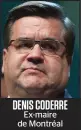  ??  ?? DENIS CODERRE Ex-maire de Montréal