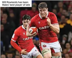  ?? ?? Will Rowlands has been Wales’ best player of late