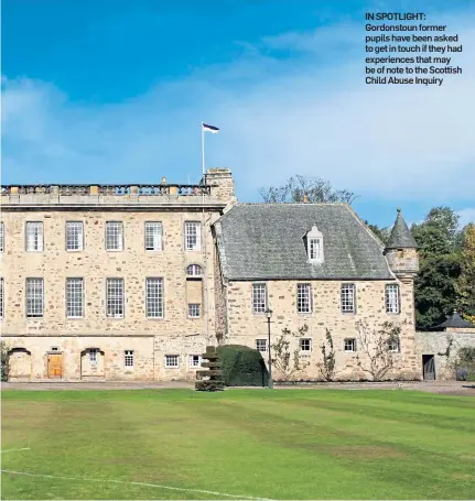  ??  ?? IN SPOTLIGHT: Gordonstou­n former pupils have been asked to get in touch if they had experience­s that may be of note to the Scottish Child Abuse Inquiry