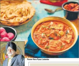  ??  ?? Paneer Hara Pyaaz Lababdar