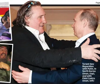  ??  ?? Tyrant ties: Depardieu with Putin, in North Korea (inset, top), and with Fidel Castro (inset, left)