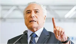  ?? AFP ?? Temer: ‘muito aborrecido’ e ‘constrangi­do’ com prisão dos amigos Lima e Yunes, segundo seu advogado