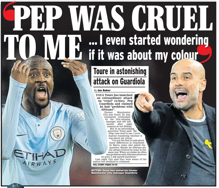  ??  ?? BITTER: Toure has slated his former Manchester City manager Guardiola