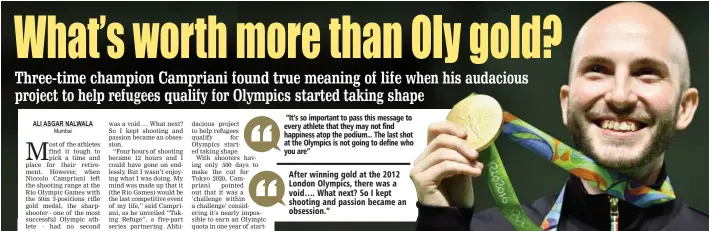  ??  ?? After winning gold at the 2012 London Olympics, there was a void…. What next? So I kept shooting and passion became an obsession.”