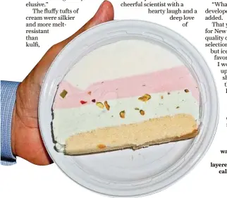  ??  ?? A mouthwater­ing slice of a triplelaye­red ice cream called cassata.