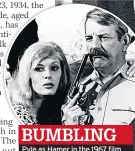  ??  ?? BUMBLING Pyle as Hamer in the 1967 film