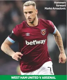  ??  ?? Hammersfor­ward Marko Arnautovic­west ham united v arsenal