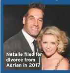  ??  ?? Natalie filed for divorce from Adrian in 2017