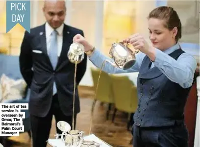  ?? Manager ?? The art of tea service is overseen by Omar, The Balmoral’s Palm Court