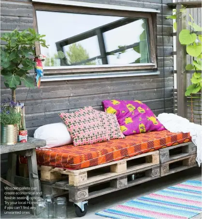  ??  ?? Wooden pallets can create economical and flexible seating options. Try your local Homebase if you can’t find any unwanted ones