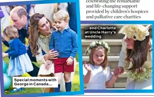  ??  ?? Special moments with George in Canada… … and Charlotte at Uncle Harry’s wedding