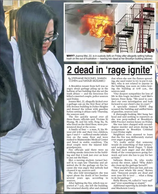  ??  ?? WHY? Joanna Mei, 22, is in custody (left) on Friday after allegedly setting hallway trash on fire out of frustratio­n — leaving two dead at her Brooklyn building (above).