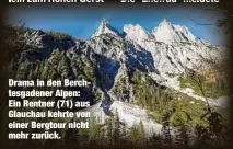  ??  ?? Drama in den Berchtesga­dener Alpen: Ein Rentner (71) aus Glauchau kehrte von einer Bergtour nicht mehr zurück.