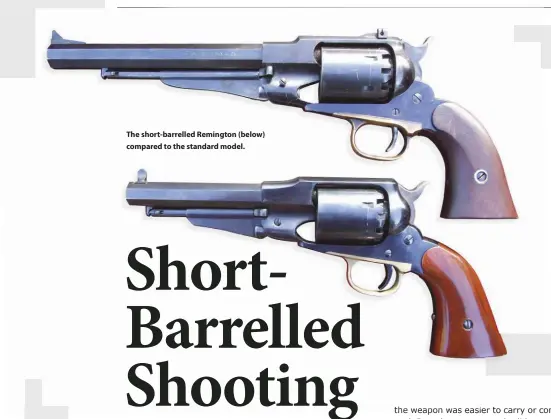  ??  ?? The short-barrelled Remington (below) compared to the standard model.