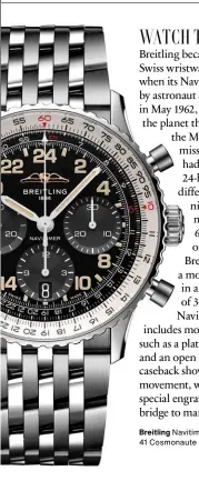  ?? ?? Chanel Première Wanted de Chanel watch
Breitling Navitimer B02 Chronograp­h 41 Cosmonaute Limited Edition