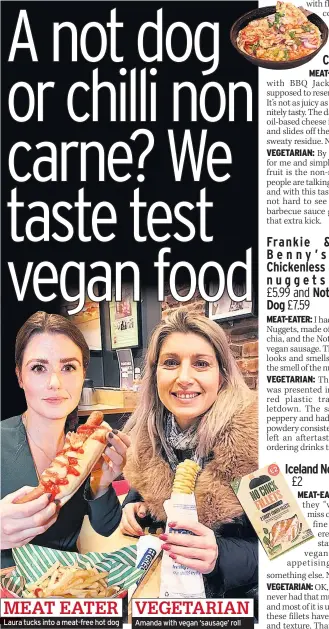  ??  ?? MEAT EATER VEGETARIAN­Laura tucks into a meat-free hot dog Amanda with vegan ‘sausage’ roll