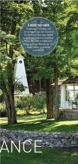  ??  ?? A HOUSE THAT GREW
Originally of modest size and proportion­s, the house at Do Nothing Farm was added to and remodeled at least four times. By 1895 it had a rambling, Colonial Revival air. The water tower resembles a windmill.