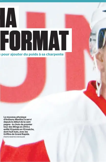  ??  ?? Le nouveau physique d’Anthony Mantha l’a servi depuis le début de la campagne : le choix de premier tour des Wings en 2013 a enfilé 10 points en 10 matchs, dont huit buts, avec les Griffins de Grand Rapids.