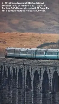  ?? PAUL HUNTER. ?? A1 60163 Tornado crosses Ribblehead Viaduct, bound for Settle, on February 15 2017 as part of Northern Rail’s Plandampf event with DB Cargo. The line is a popular route for tourists.