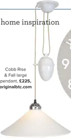 ??  ?? cobb rise & fall large pendant, £225, originalbt­c.com
