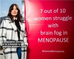  ?? ?? Campaigner: Davina is on a mission to improve women’s lives