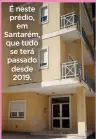  ?? ?? É neste prédio, em Santarém, que tudo se terá passado desde 2019.