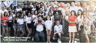  ??  ?? WELCOME Harry Maguire with family and friends