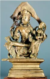  ??  ?? A brass statue of Lord Shiva seated with Goddess Uma ( Uma- Maheshwara) from Chamba, Himachal Pradesh; dated 10th Century